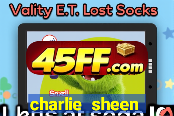 charlie sheen fortuna 2024